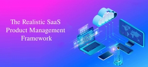 The Realistic SaaS Product Management Framework The Realistic SaaS Product Management Framework